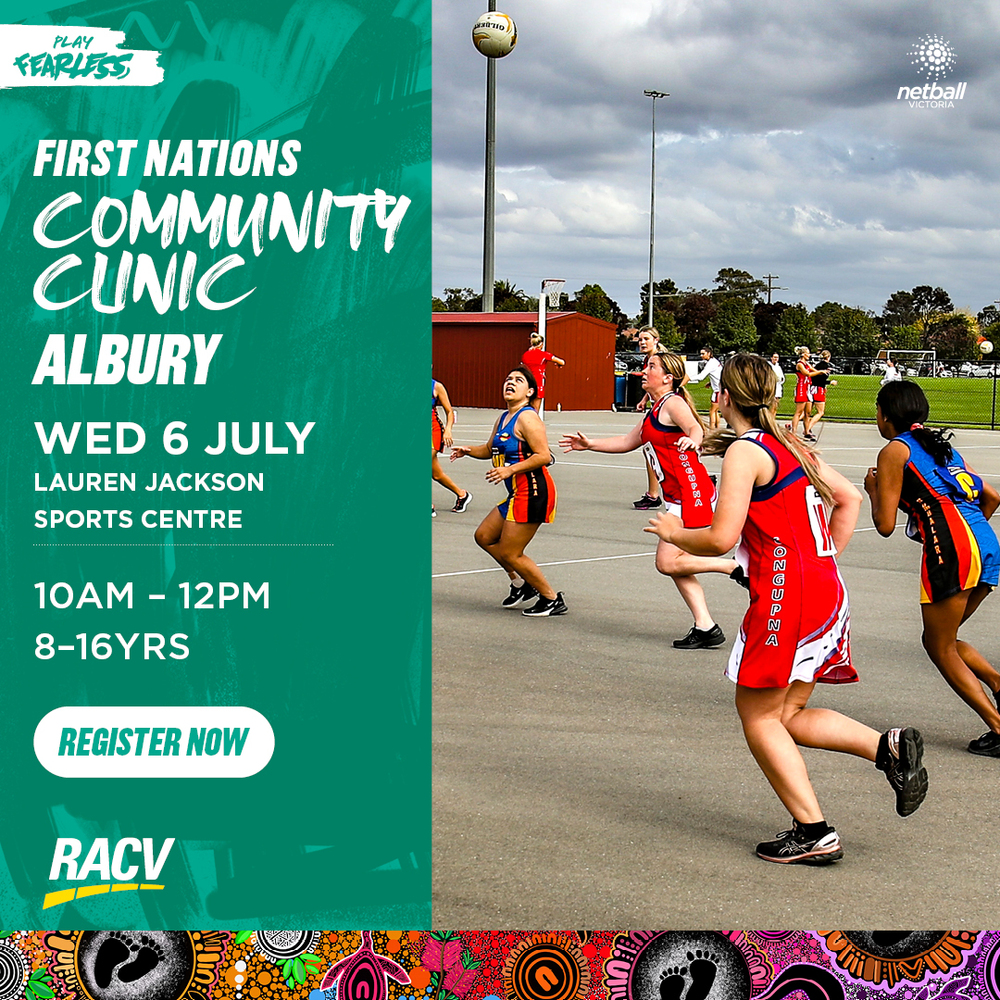 Netball Victoria First Nations Community Clinic - Albury Wednesday 6th July